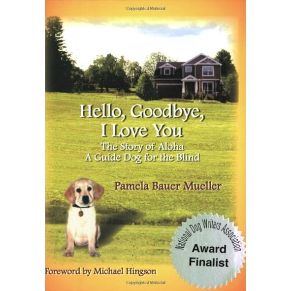 Pre-Owned Hello, Goodbye, I Love You: The Story of Aloha, a Guide Dog ...