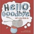 thumbnail image 1 of Pre-Owned Hello, Goodbye, and a Very Little Lie (Unknown) 1404874984 9781404874985, 1 of 1