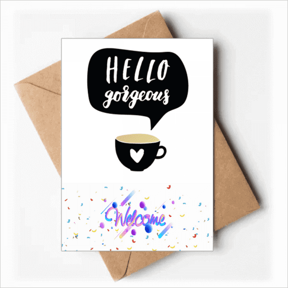 Hello Gorgeous Quote Handwrite Welcome Back Greeting Cards Envelopes Blank