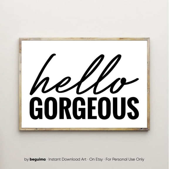 Hello Gorgeous Quote Print Entryway Decor Nursery Sign Inspirational Saying Room Unframed Paper Print
