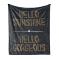thumbnail image 1 of Hello Gorgeous Soft Flannel Fleece Throw Blanket, Inspirational Hello Sunshine Phrase, Cozy Plush for Indoor and Outdoor Use, 50" x 70", Charcoal Grey Sand Brown, by Ambesonne, 1 of 6