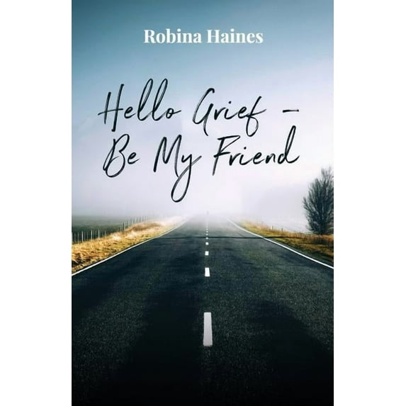 Hello Grief - Be My Friend: A journey into finding light after loss (Paperback)