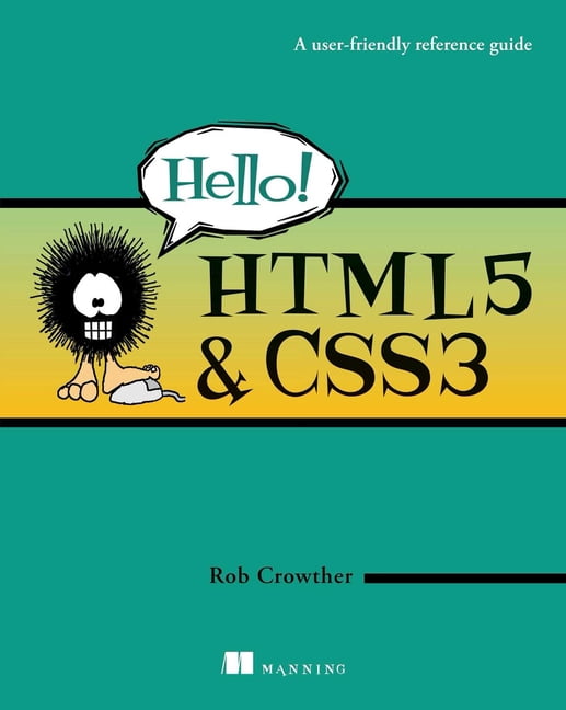 Hello! HTML5 & CSS3 : A user-friendly reference guide (Edition 1 ...