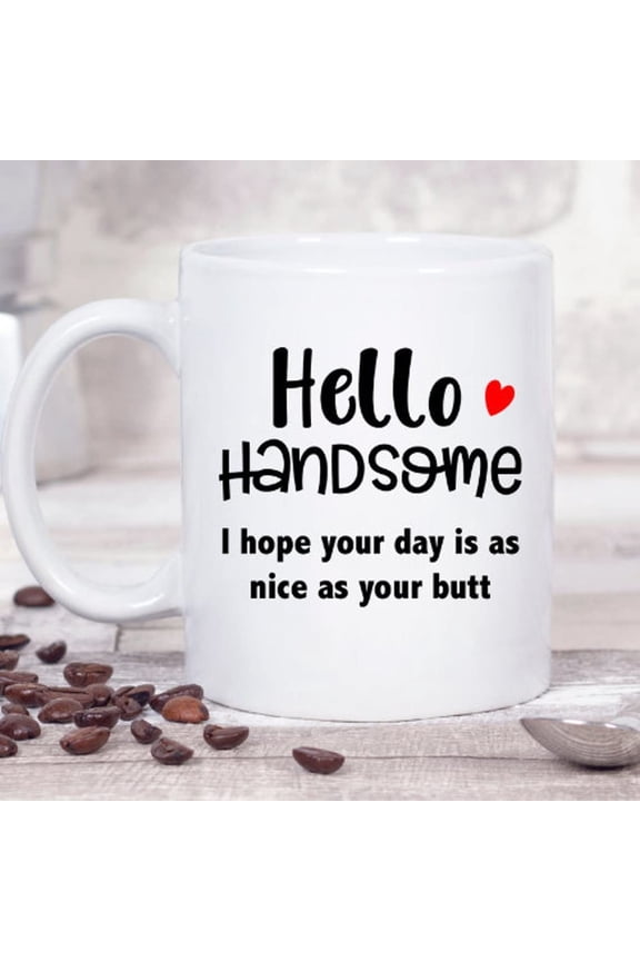 Hello Handsome Mugs Anniversary Romantic Gifts Funny Quote Mug Sarcastic Birthday Gag Gift For Men Couple Mugs Cute Wedding Anniversary Present Coffee Mug Gifts for Wife