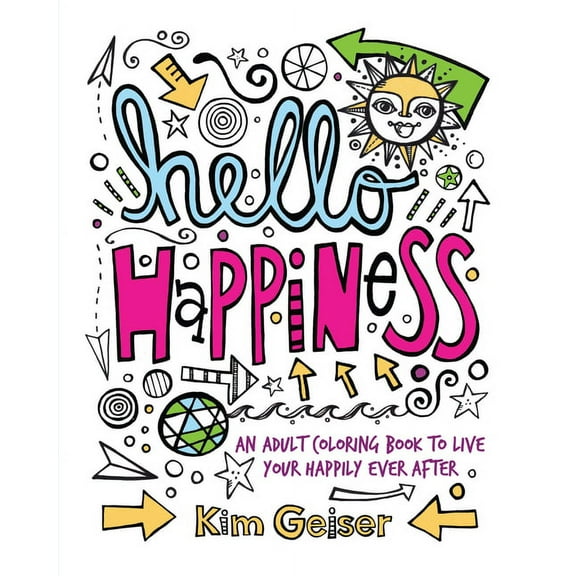 Hello Happiness: An Adult Coloring Book to Live Your Happily Ever After, (Paperback)
