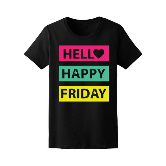 Hello Happy Friday T-Shirt Women -Image by Shutterstock, Female Medium