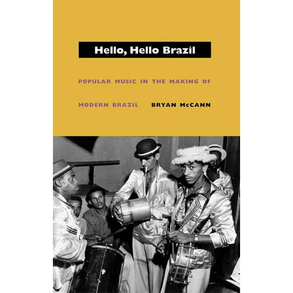 Hello, Hello Brazil : Popular Music in the Making of Modern Brazil (Paperback)
