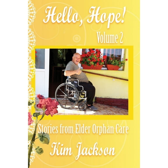 Hello, Hope!: Stories from Elder Orphan Care, (Paperback)