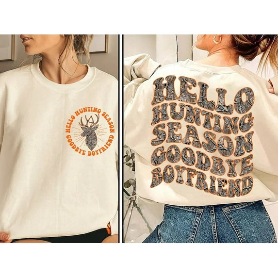 Hello Hunting Season Goodbye Boy Friend Crew Neck Sweat Shirt Hunting Shirt Hunter Girl, Good Bye Boy Friend Shirt, Hunting Season