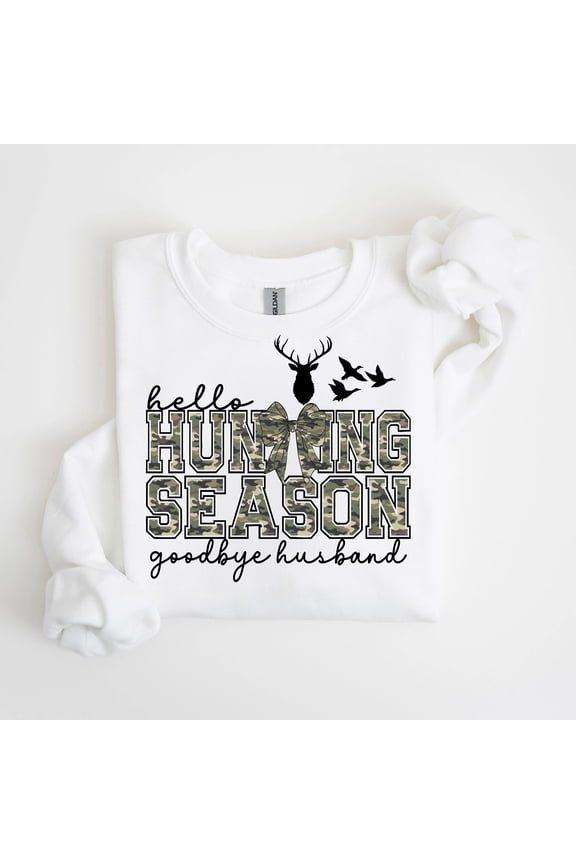 Hello Hunting Season Goodbye Husband Sweatshirt – Funny & Sarcastic Pullover for Hunting Wives