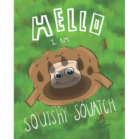 Hello, I Am Squishy Squatch (Paperback)