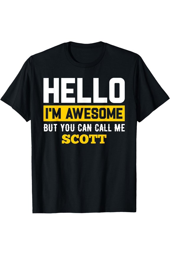 Hello I'M Awesome But Call Me Scott T-Shirt Scott T-Shirt