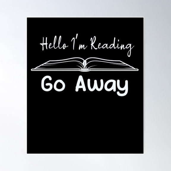 Hello I’M Reading, Go Away, Gift About Reading Poster Wall Art, Modern Wall Decor For Living Room Bedroom, 12x18 UNFRAMED