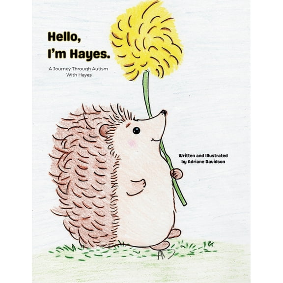Hello, I'm Hayes.: A Journey Through Autism With Hayes, (Paperback)