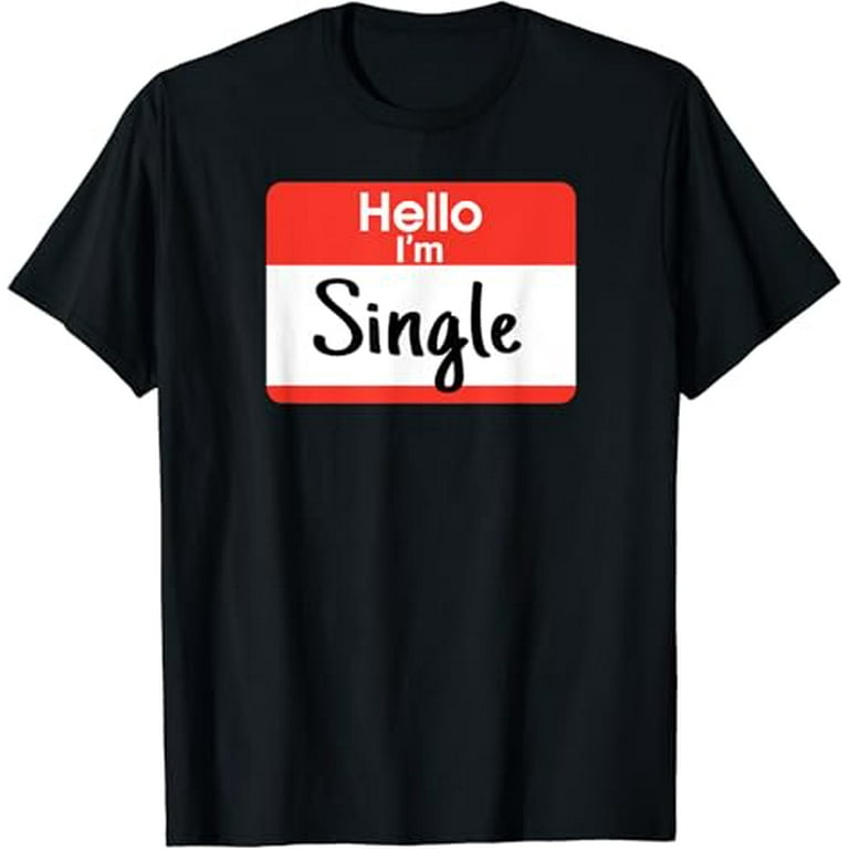 Im single shirts hotsell