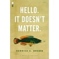 thumbnail image 1 of Pre-Owned Hello. It Doesn't Matter. (Paperback) 1938912829 9781938912825, 1 of 1