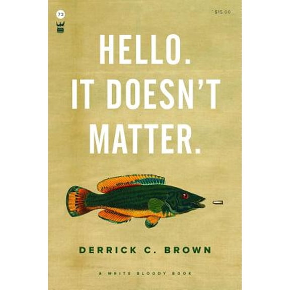 Pre-Owned Hello. It Doesn't Matter. (Paperback) 1938912829 9781938912825