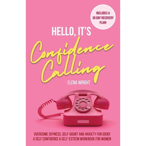 Hello, It's Confidence Calling!: A Self-Confidence and Self Esteem Workbook for Women - Overcome Shyness, Self-doubt and, (Paperback)
