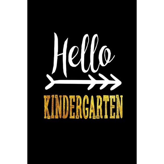 Hello Kindergarten: Funny Back To School Gift Notebook For Kindergarteners (Paperback)