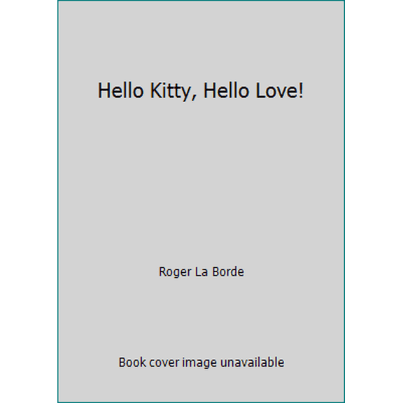 Pre-Owned Hello Kitty, Hello Love! (Paperback) 0810983672 9780810983670