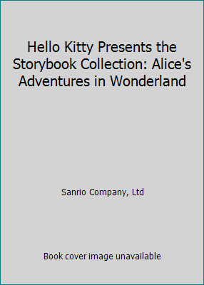 Pre-Owned Hello Kitty Presents the Storybook Collection: Alice's Adventures in Wonderland (Hardcover) 1419720325 9781419720321
