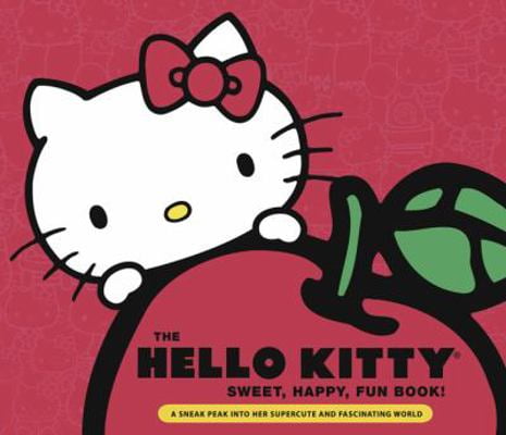 Pre-Owned Hello Kitty Sweet, Happy, Fun Book!: A Sneak Peek Into Her Supercute World (Hardcover) 0762437707 9780762437702