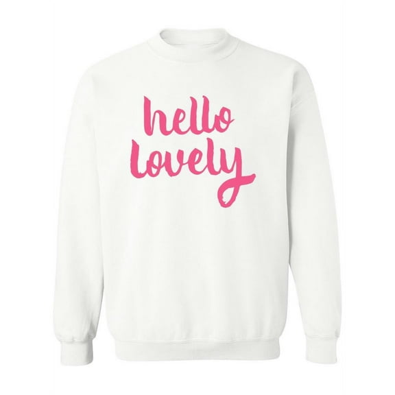 Hello Lovely ! Sweatshirt Women -Image by Shutterstock, Female 4X-Large