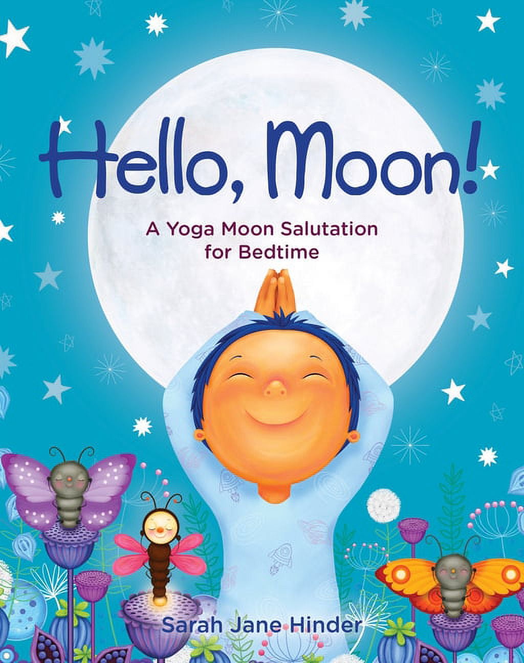 Hello, Moon!: A Yoga Moon Salutation for Bedtime -- Sarah Jane Hinder