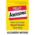 thumbnail image 1 of Hello, My Name Is Awesome: How to Create Brand Names That Stick (Hardcover), 1 of 1