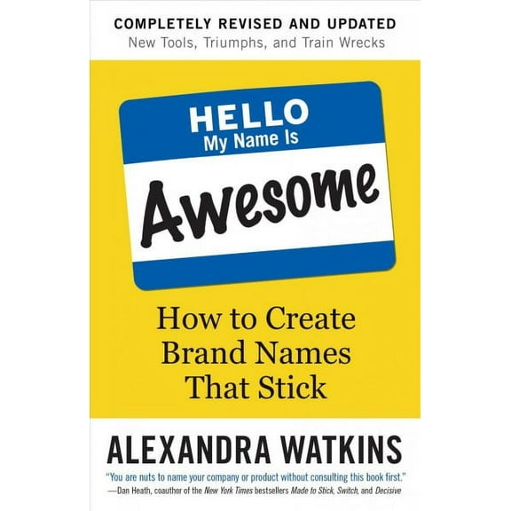 Hello, My Name Is Awesome : How to Create Brand Names That Stick (Paperback)