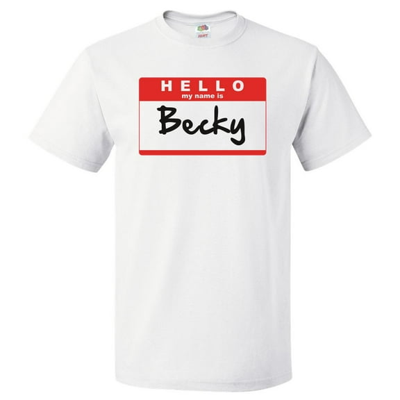 Hello My Name Is Becky T shirt Tee Gift