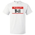 thumbnail image 1 of Hello My Name Is Bill T shirt Tee Gift, 1 of 2