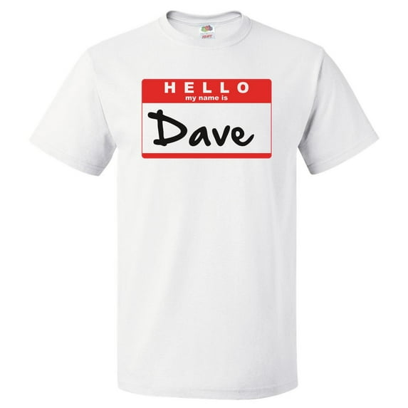 Hello My Name Is Dave T shirt Tee Gift