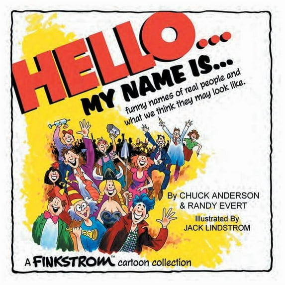 Hello My Name Is : Funny Names of Real People and What We Think They May Look Like