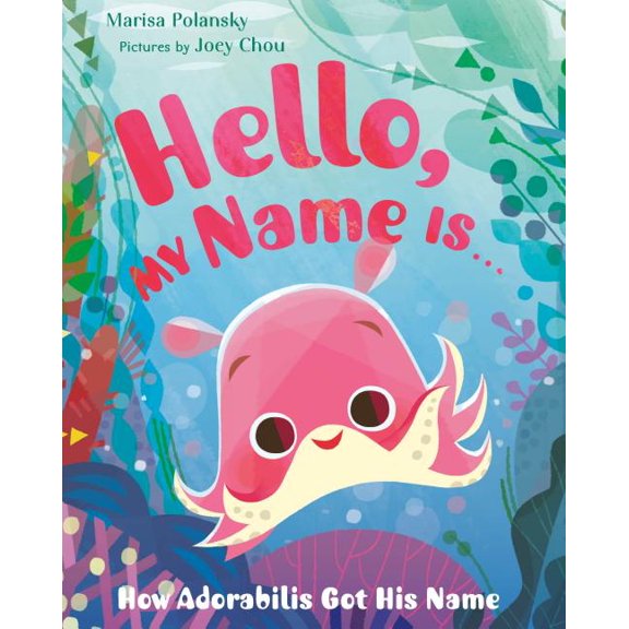 Hello, My Name Is . . .: How Adorabilis Got His Name (Hardcover)