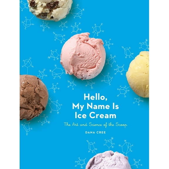 Hello, My Name Is Ice Cream: The Art and Science of the Scoop: A Cookbook, (Hardcover)