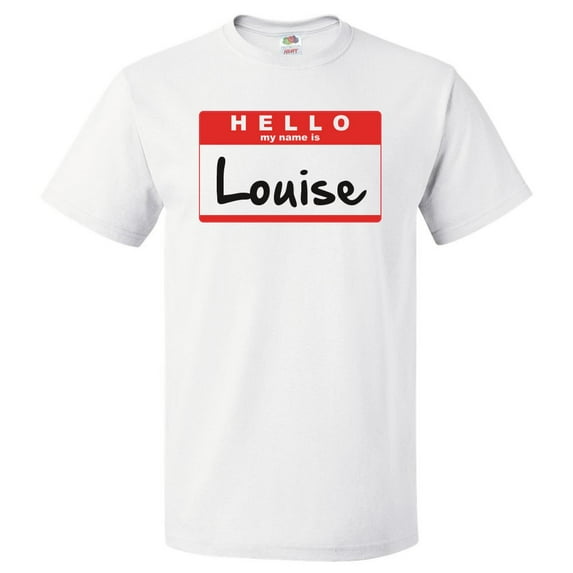 Hello My Name Is Louise T shirt Tee Gift