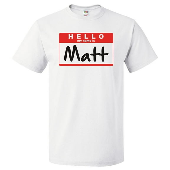 Hello My Name Is Matt T shirt Tee Gift