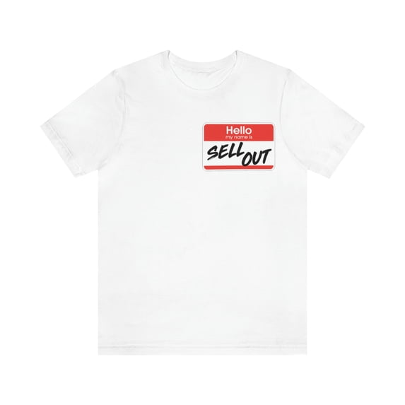 Hello My Name Is Sell Out Shirt