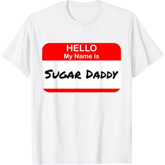 Hello My Name Is Sugar Daddy Pickup Charm Funny T-Shirt T-Shirt