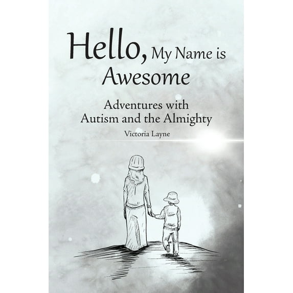 Hello, My Name is Awesome: Adventures with Autism and the Almighty (Paperback)