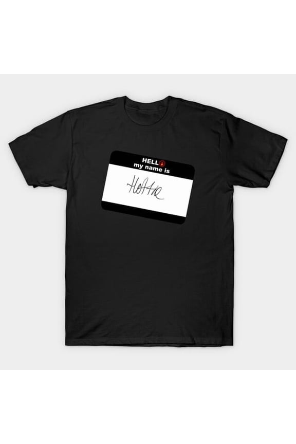 Hello My Name is Hottie Funny Quote Graphic - Makes a Great Gift, H33884 T-Shirt, for Men and Women, Up to Size 5XL
