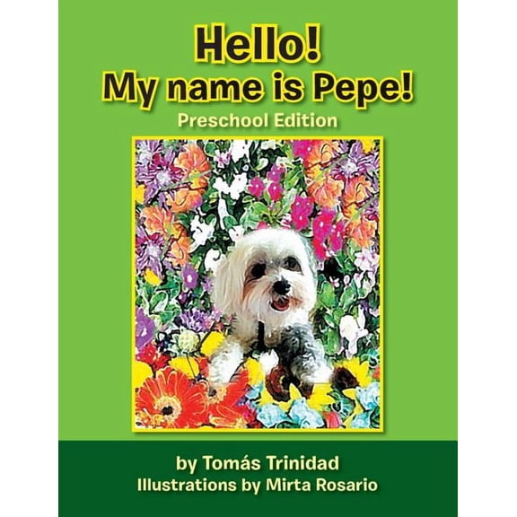 Hello! My Name Is Pepe!: Preschool Edition, (Paperback)