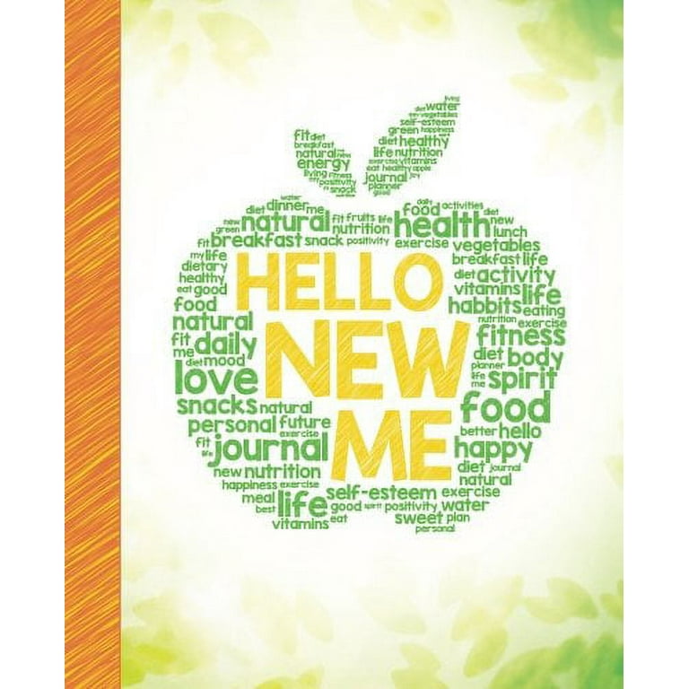 Hello New Me: A Daily Food and Exercise Journal to Help You Become 
