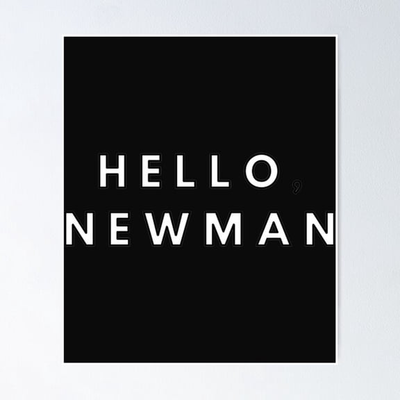 Hello Newman Seinfeld Sitcom Rivalry Comedy Quote Wall Decor, Unframed Poster