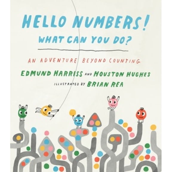 Hello Numbers! What Can You Do?: An Adventure Beyond Counting (Hardcover)
