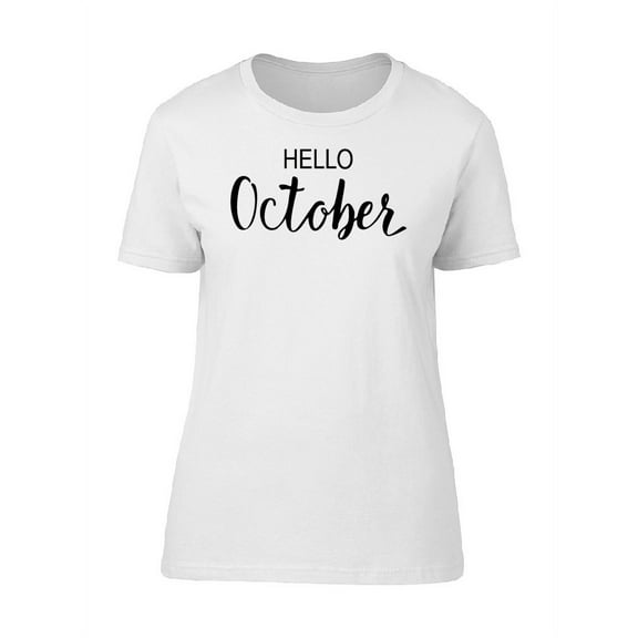 Hello, October! Quote Art T-Shirt Women -Image by Shutterstock, Female Medium