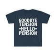 thumbnail image 1 of Hello Pension Goodbye Tension Unisex T-shirt S-3XL Retiree Retirement Gift, 1 of 2