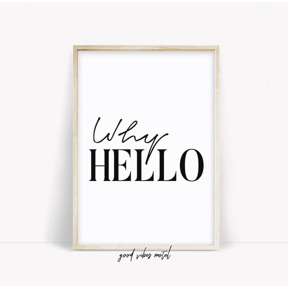 Why Hello Poster, Why Hello Poster, Welcome Sign Poster, Typography Wall Art, Black And White Poster, Welcome Sign Poster, Welcome Poster, Unframed Poster Size 8x12