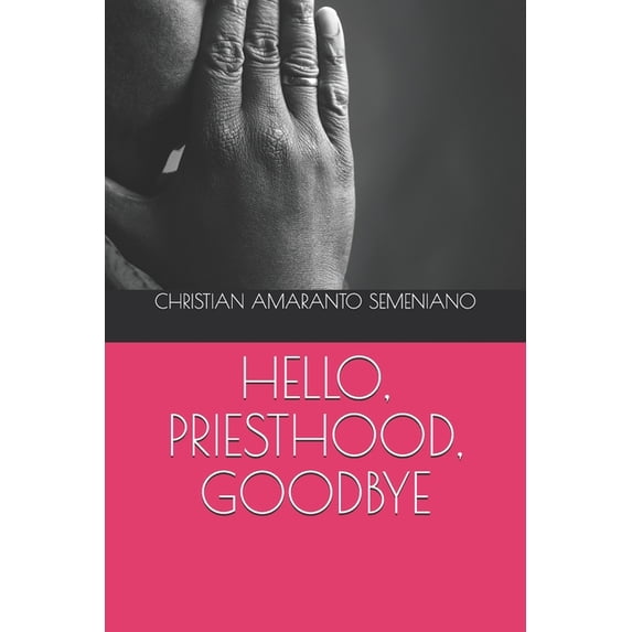 Hello, Priesthood, Goodbye (Paperback)